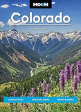 Moon Colorado: Scenic Drives, National Parks, Hiking & Skiing (Moon U.S. Travel Guide)