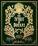 The Spirit of Botany: Aromatic Recipes and Rituals