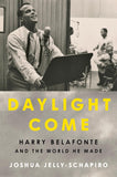 Daylight Come: Harry Belafonte and the World He Made
