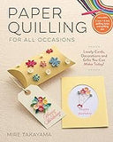 Paper Quilling for All Occasions: Lovely Cards, Decorations and Gifts You Can Make Today!