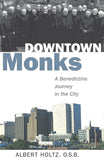 Downtown Monks: A Benedictine Journey in the City (Revised)
