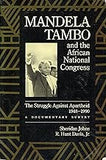 Mandela, Tambo and the African National Congress: The Struggle Against Apartheid, 1948-1990