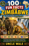 100 Fun Facts About Zimbabwe: Discover the Wildlife, History, Culture, and Natural Wonders of Southern Africa: An Exciting Journey Through Zimbabwe's