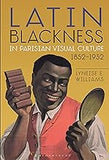 Latin Blackness in Parisian Visual Culture, 1852-1932