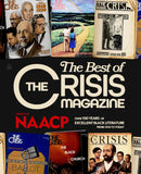 The Best of the Crisis Magazine: Over 100 Years of Excellence in Black Literature from 1910 to Today