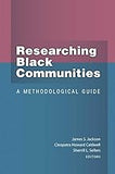 Researching Black Communities: A Methodological Guide