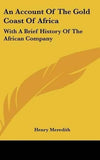 An Account Of The Gold Coast Of Africa: With A Brief History Of The African Company