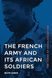 French Army and Its African Soldiers: The Years of Decolonization