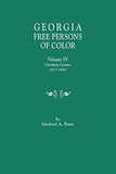 Georgia Free Persons of Color, Volume IV: Chatham County, 1817-1863