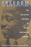 Freedom In Our Lifetime: The Collected Writings Of Anton Muziwakhe Lembede