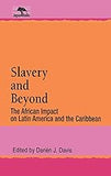 Slavery and Beyond: The African Impact on Latin America and the Caribbean