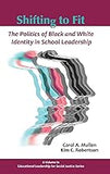 Shifting to Fit: The Politics of Black and White Identity in School Leadership