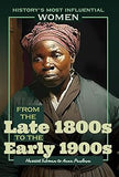 From the Late 1800s to the Early 1900s: Harriet Tubman to Anna Pavlova (History's Most Influential Women)
