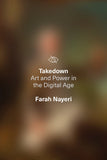 Takedown - Art and Power in the Digital Age