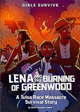 Lena and the Burning of Greenwood: A Tulsa Race Massacre Survival Story (Girls Survive)