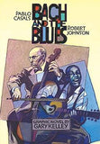 Bach and the Blues: Pablo Casals and Robert Johnson