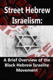Street Hebrew Israelism: A Brief Overview of the Black Hebrew Israelite Movement (paperback)
