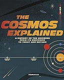 The Cosmos Explained: A history of the universe from its beginning to today and beyond
