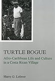 Turtle Bogue: Afro-Caribbean Life and Culture in a Costa Rican Village