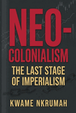 Neo-Colonialism : The Last Stage of Imperialism (BLACK LEGACY PRESS)