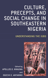 Culture, Precepts, and Social Change in Southeastern Nigeria: Understanding the Igbo