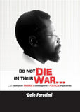 Do Not Die in Their War: A treatise on Nigeria's contemporary political trajectories