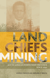 Land, Chiefs, Mining: South Africa's North West Province since 1840