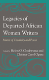 Legacies of Departed African Women Writers: Matrix of Creativity and Power (HARDCOVER)
