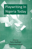 PLAYWRITING IN NIGERIA TODAY