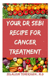 Your Dr Sebi Recipe for Cancer Treatment