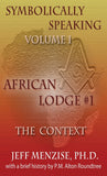 Symbolically Speaking Vol 1.: African Lodge #1, The Context