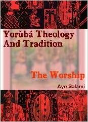 Yoruba Theology and Tradition - The Worship