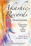 Akashic Records Soul Dialogues: Creating Heaven on Earth Now