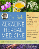 Dr. Sebi Alkaline Herbal Medicine: 50+ Herbal Treatments to Purify Body, Mind and Spirit Switch Off The Genetic Codes That Are Slaying Your Immune Sys