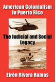American Colonialism in Puerto Rico: The Judicial and Social Legacy (Markus Wiener Publs)