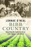 Bibb Country: Unearthing My Family Secrets of Land, Legacy and Lettuce