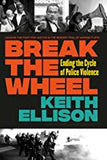 Break the Wheel: Ending the Cycle of Police Violence