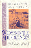 Between Pit and Pedestal: Women in the Middle Ages