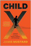 Child X: A Memoir of Slavery, Poverty, Celebrity, and Scientology