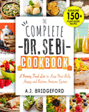 The Complete Dr. Sebi Cookbook: Essential Guide with 150+ Alkaline Plant-Based Diet Recipes for Newbies A Yummy Food List to Keep Your Belly Happy and (Dr. Sebi Remedies #1)