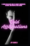 Bold Affirmations: A Guide for Black Men to Boost Confidence, Esteem, and Mental Well-Being