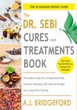 Dr. Sebi Cures and Treatments: The Useful Guide for a Progressive Body Function Recovery 99+ Natural Recipes for a Long-Term Healing (Dr. Sebi Remedies #4)