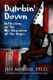 Dumbin' Down: Reflections on the MIS-Education of the Negro