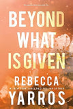 Beyond What Is Given: Flight & Glory, Book 3