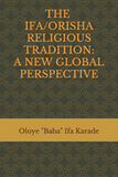 The Ifa/Orisha Religious Tradition: A New Global Perspective