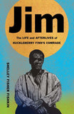 Jim: The Life and Afterlives of Huckleberry Finn's Comrade