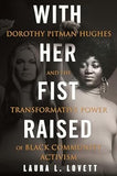 With Her Fist Raised: Dorothy Pitman Hughes and the Transformative Power of Black Community Activism