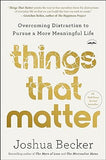 Things That Matter: Overcoming Distraction to Pursue a More Meaningful Life