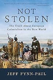 Not Stolen: The Truth About European Colonialism in the New World (paperback)