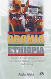 OROMIA AND ETHIOPIA:  State Formation and Ethnonational Conflict, 1868-2004